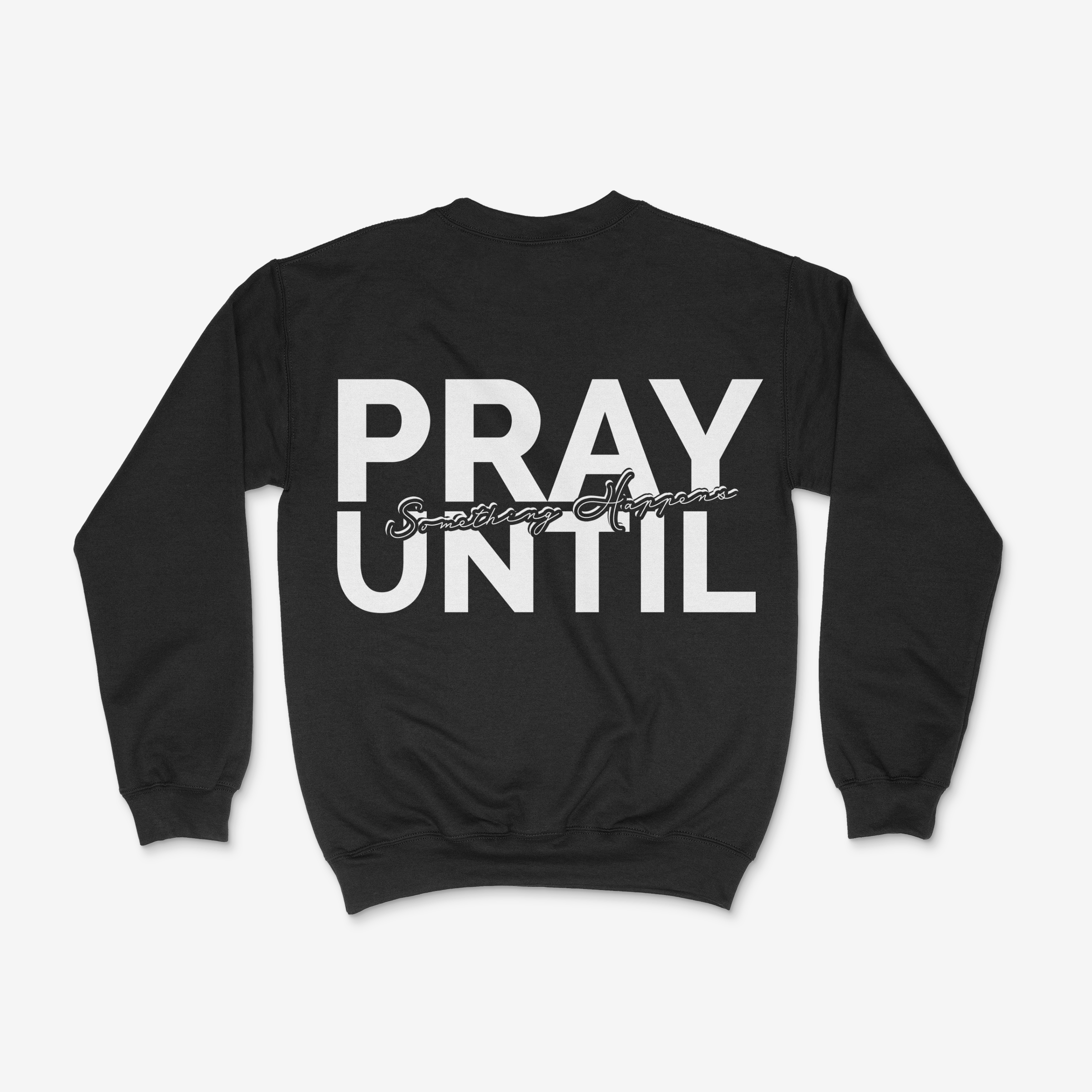 PRAY Until Sweatshirt